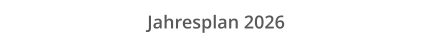 Jahresplan 2026