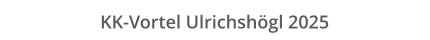 KK-Vortel Ulrichshögl 2025