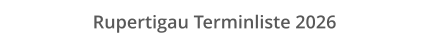 Rupertigau Terminliste 2026