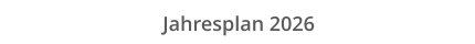 Jahresplan 2026