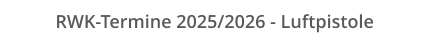 RWK-Termine 2025/2026 - Luftpistole