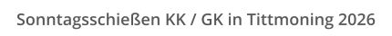 Sonntagsschießen KK / GK in Tittmoning 2026